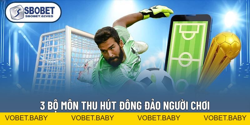 Thể Thao SBOBET - Đa Dạng Kèo Đấu, Nạp Rút Tiền Siêu Tốc - VOBET