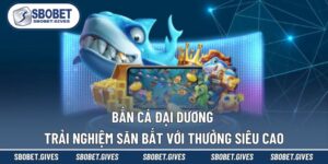 Bắn Cá SBOBET - Thế Giới Đại Dương 3D Sống Động Như Thật - VOBET