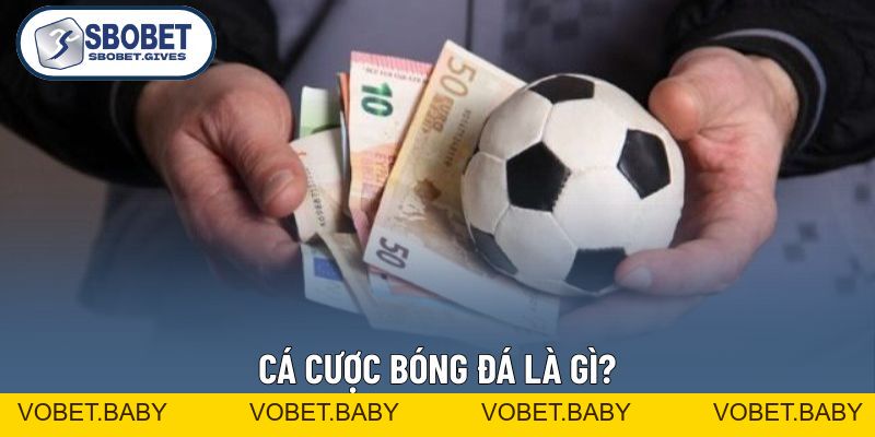 Cá Cược Bóng Đá Uy Tín, Xanh Chín Nhất Thị Trường Tại SBOBET - VOBET