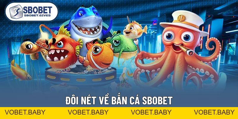Bắn Cá SBOBET - Thế Giới Đại Dương 3D Sống Động Như Thật - VOBET