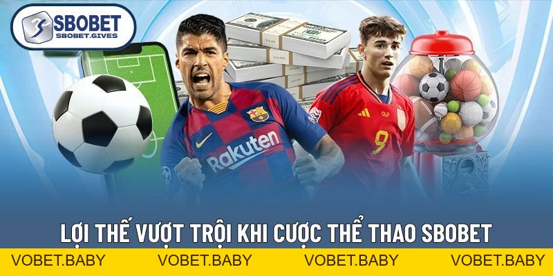 Thể Thao SBOBET - Đa Dạng Kèo Đấu, Nạp Rút Tiền Siêu Tốc - VOBET